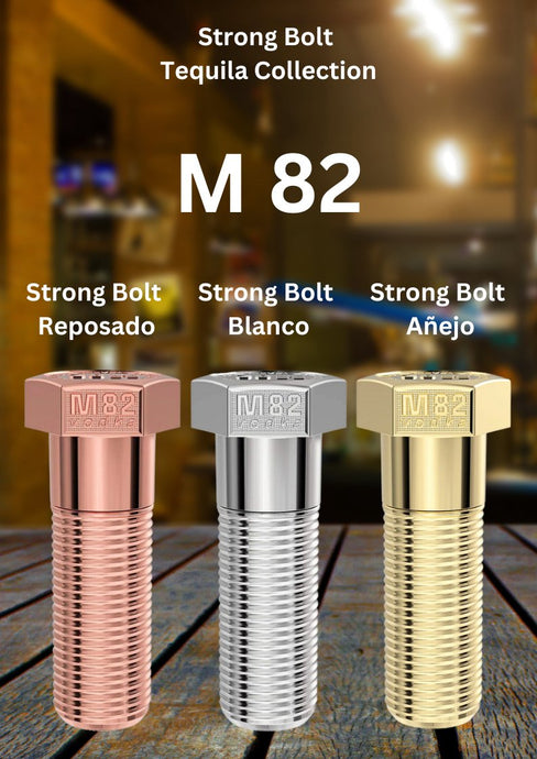 Newly Added: M 82 Strong Bolt Tequilas