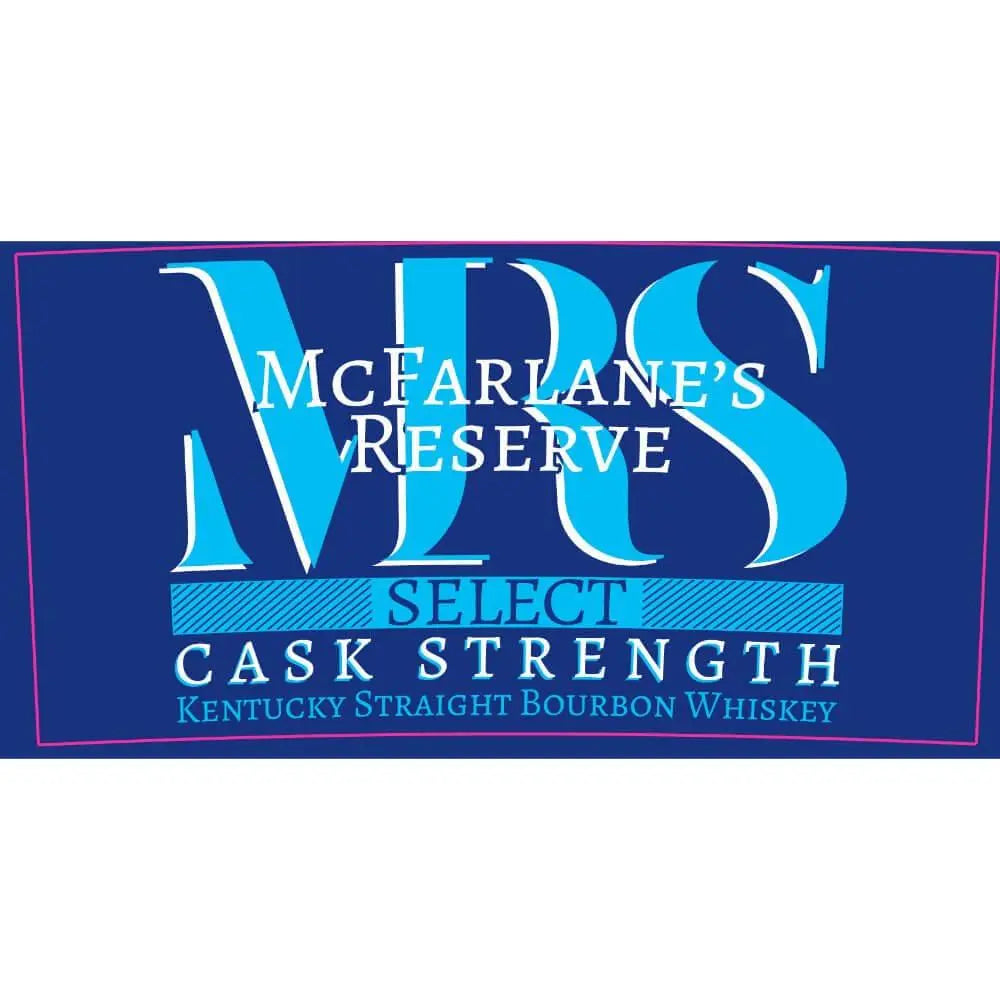 McFarlane’s Reserve Select Cask Strength Bourbon - Main Street Liquor